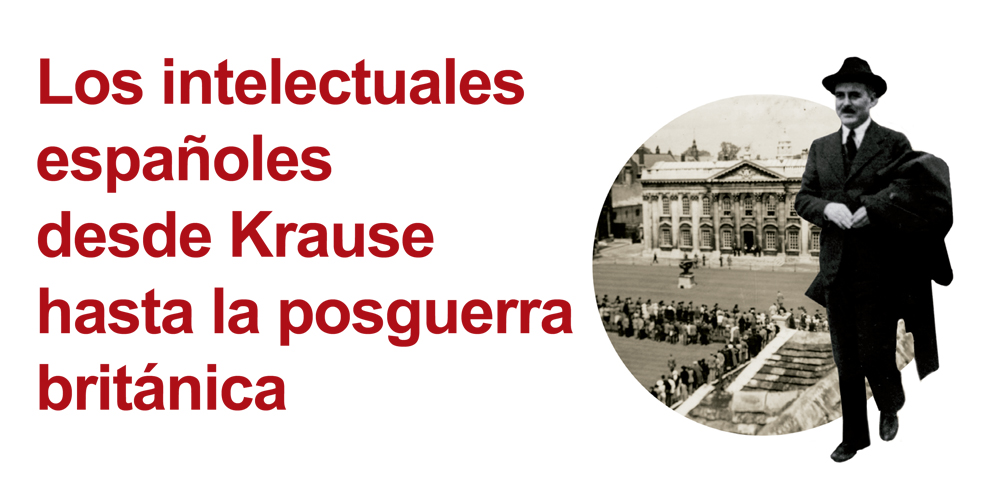 Los intelectuales españoles desde Krause hasta la posguerra británica